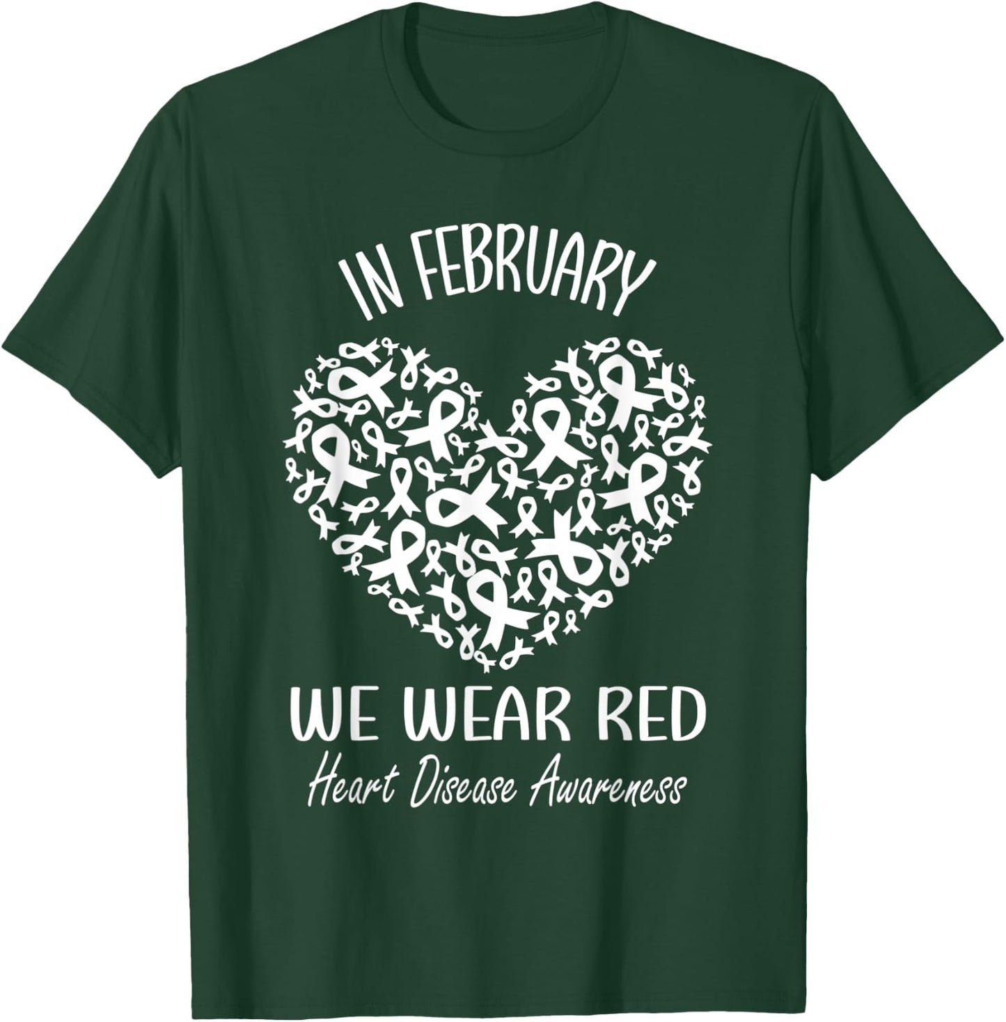 In February We Wear Red Heart Disease Awareness Month Ribbon T-Shirt - T-Shirt | Forest