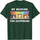 My Medicine For Happiness Dogs Every Day Dog Lover T-Shirt - T-Shirt | Forest