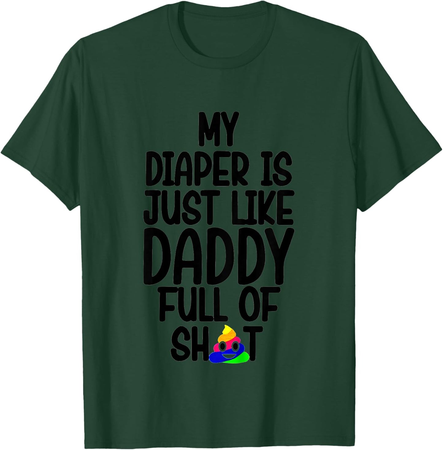 Kids My Diaper Is Just Like Daddy Full Of T-Shirt - T-Shirt | Forest