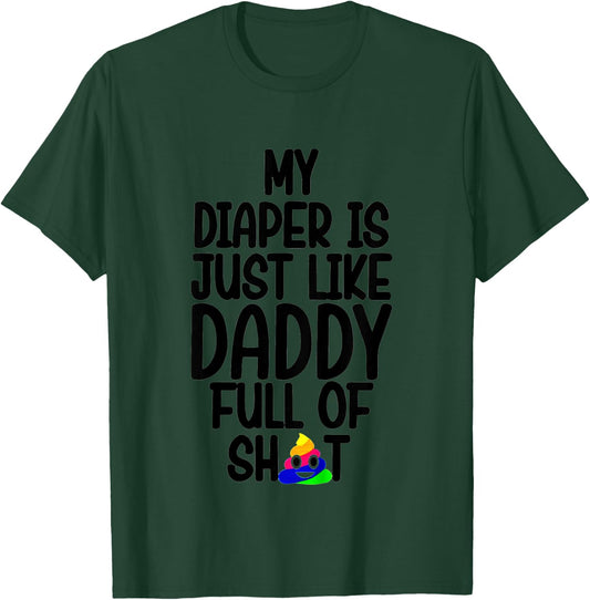 Kids My Diaper Is Just Like Daddy Full Of T-Shirt - T-Shirt | Forest