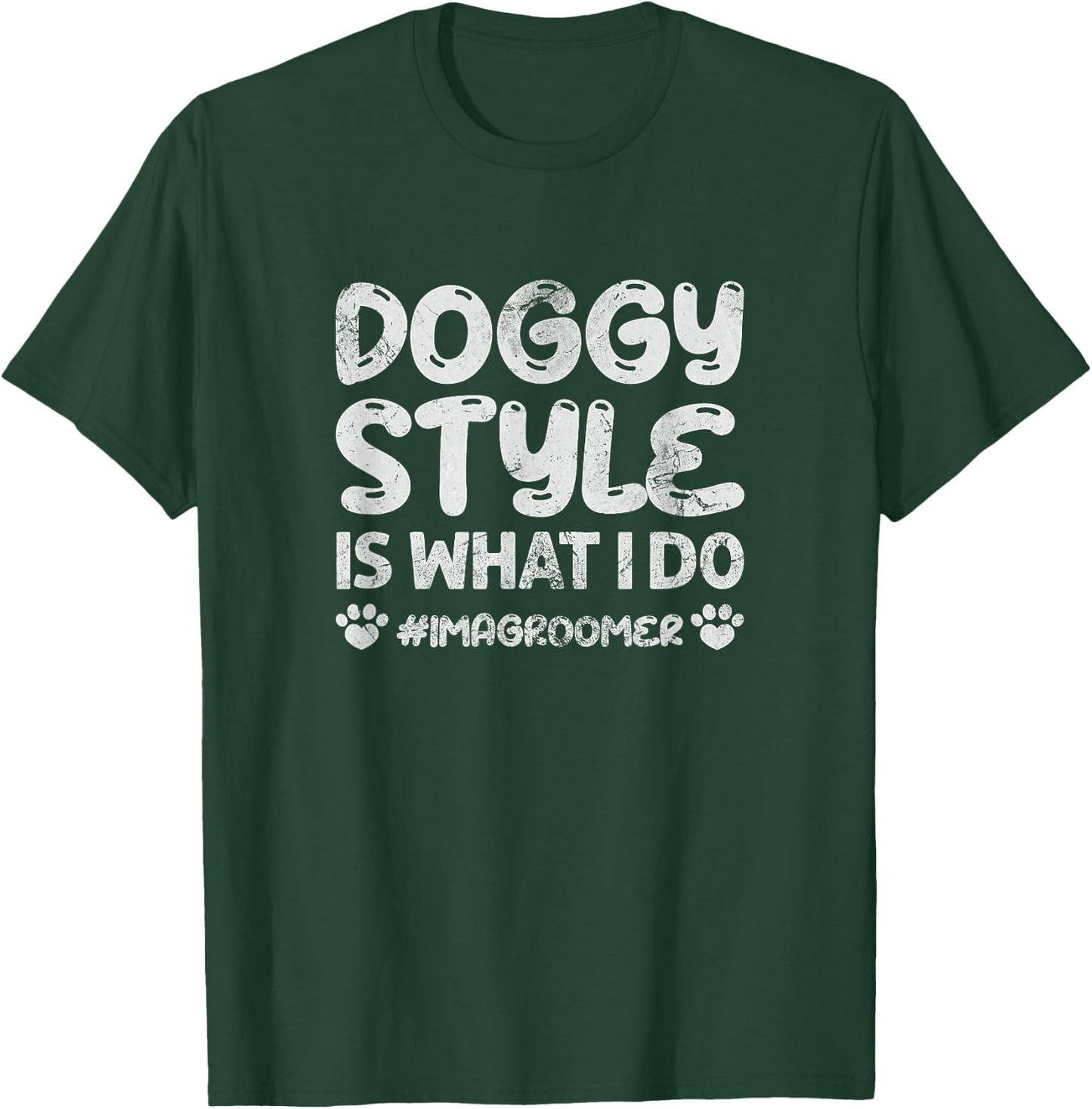 Dog Grooming Doggy Style Is What I Do Im A Groomer Grunge T-Shirt - T-Shirt | Forest
