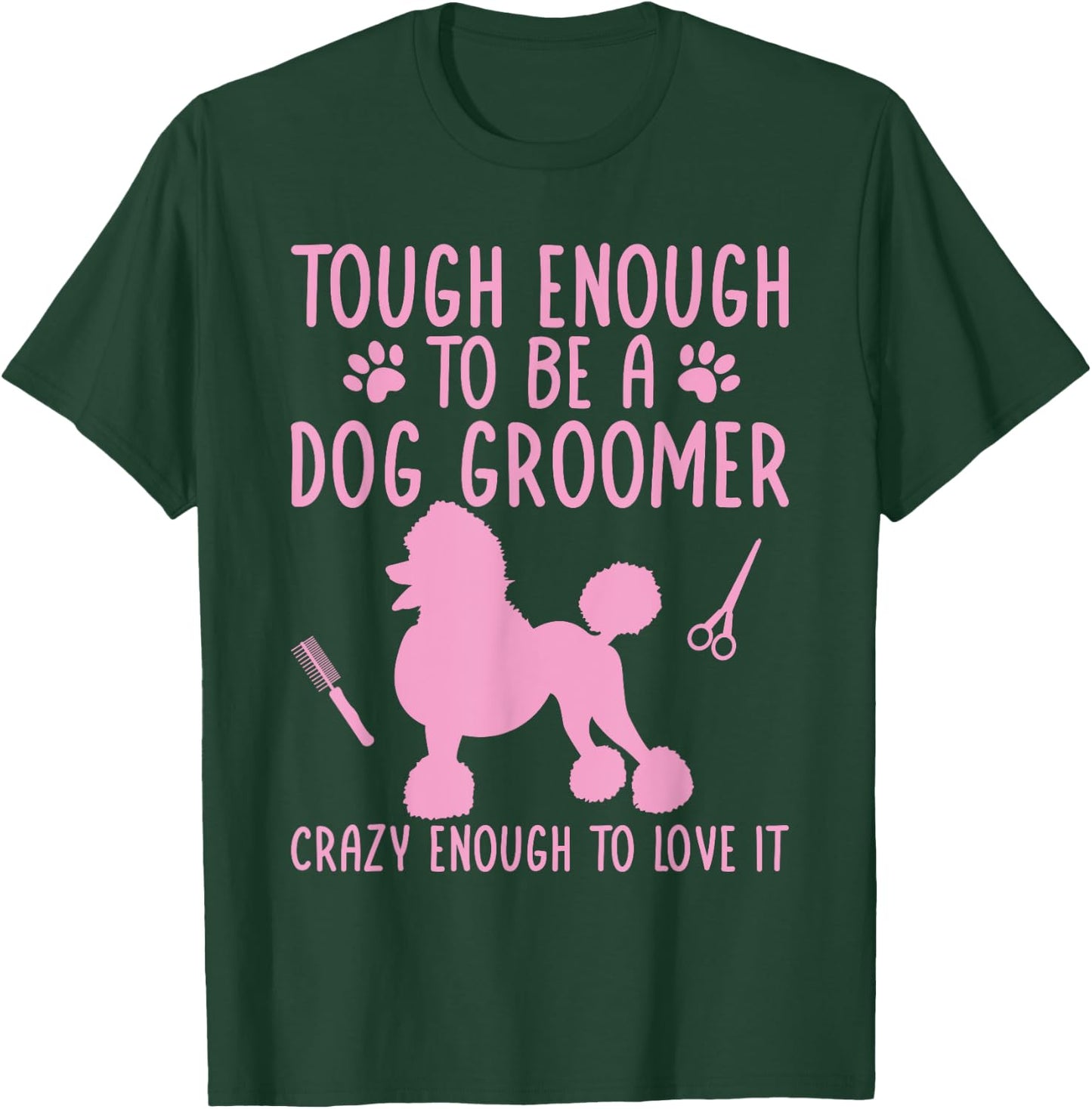 Dog Stylist Dog Groomer Crazy Enough To Love It Dog Grooming Women T-Shirt - T-Shirt | Forest