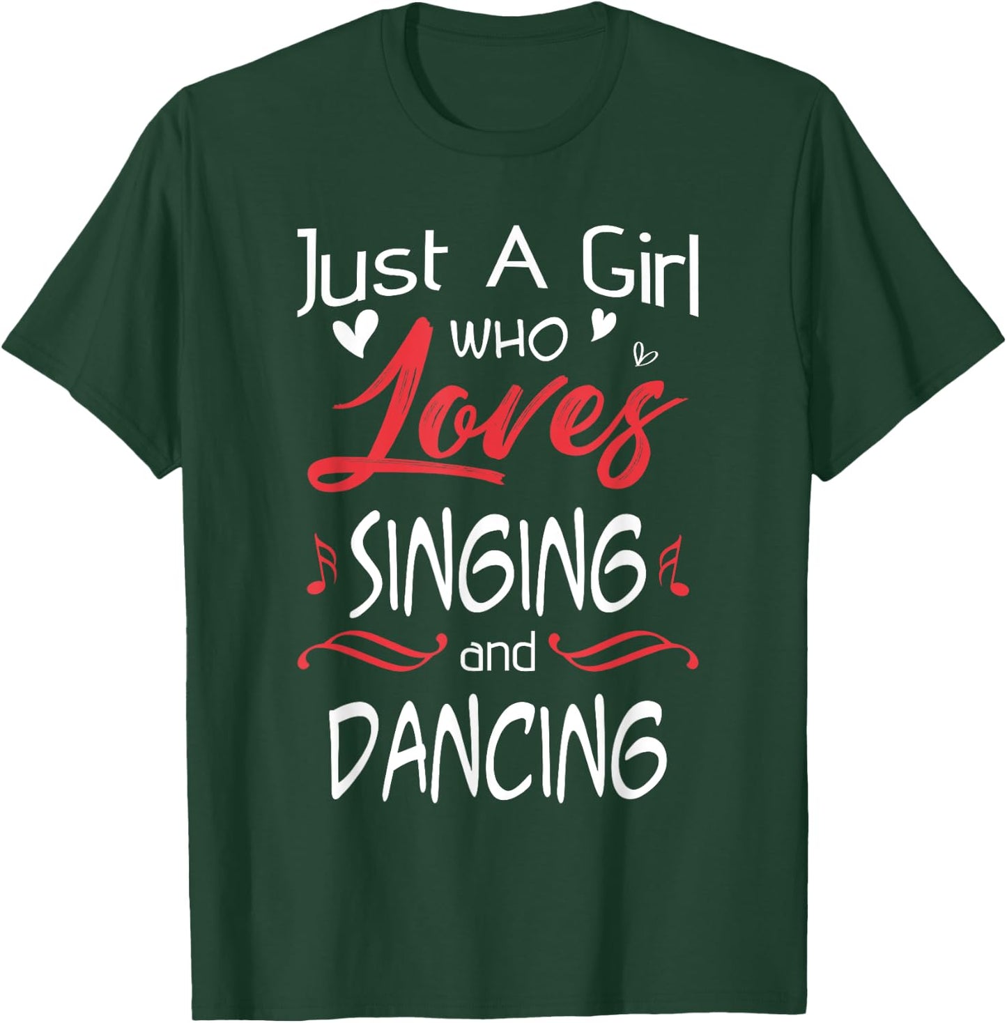Just A Girl Who Loves Singing And Dancing T-Shirt - T-Shirt | Forest