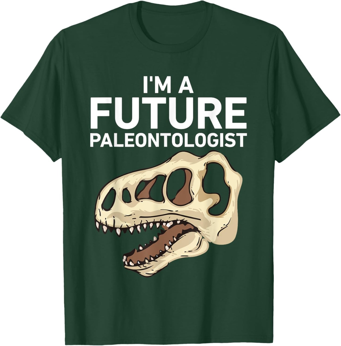 I'm A Future Paleontologist Funny Dinosaur Fossil Enthusiast T-Shirt - T-Shirt | Forest