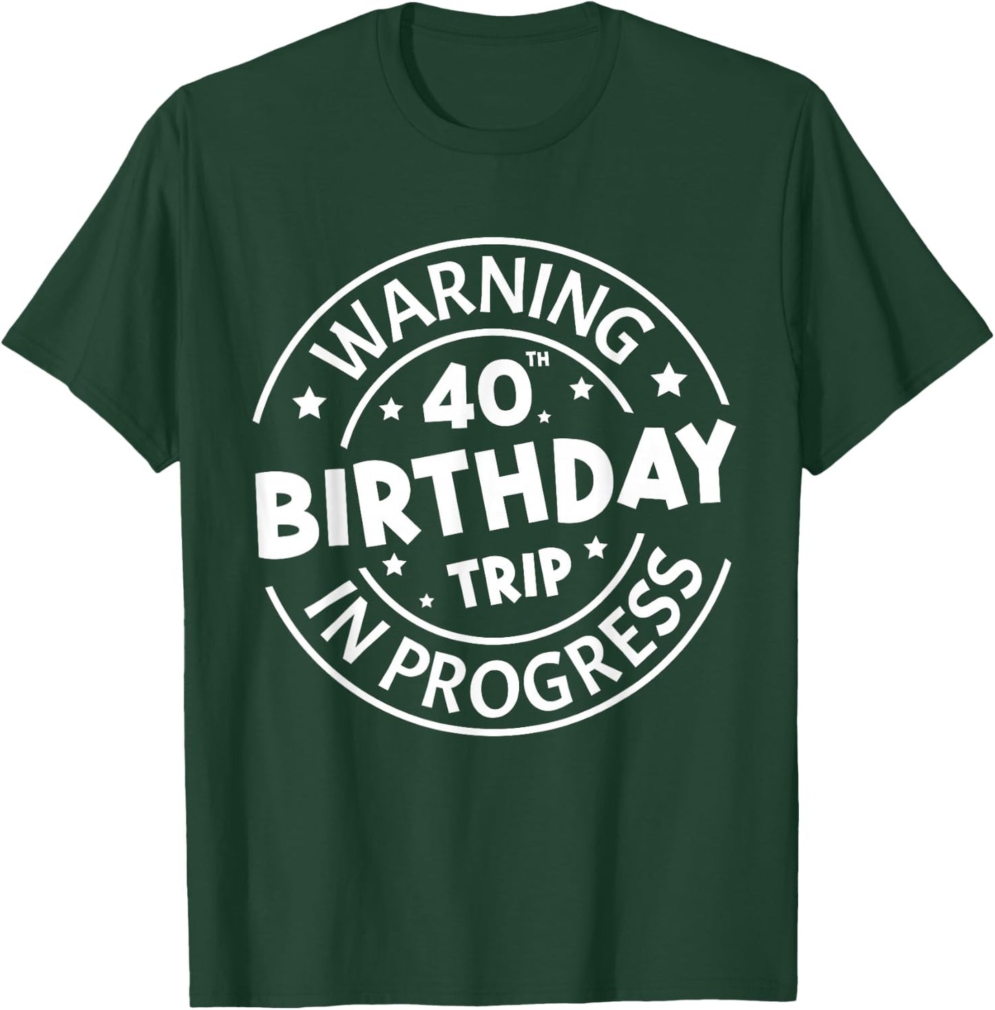 Warning 40th Birthday Trip in Progress Funny 40 Years Old T-Shirt - T-Shirt | Forest