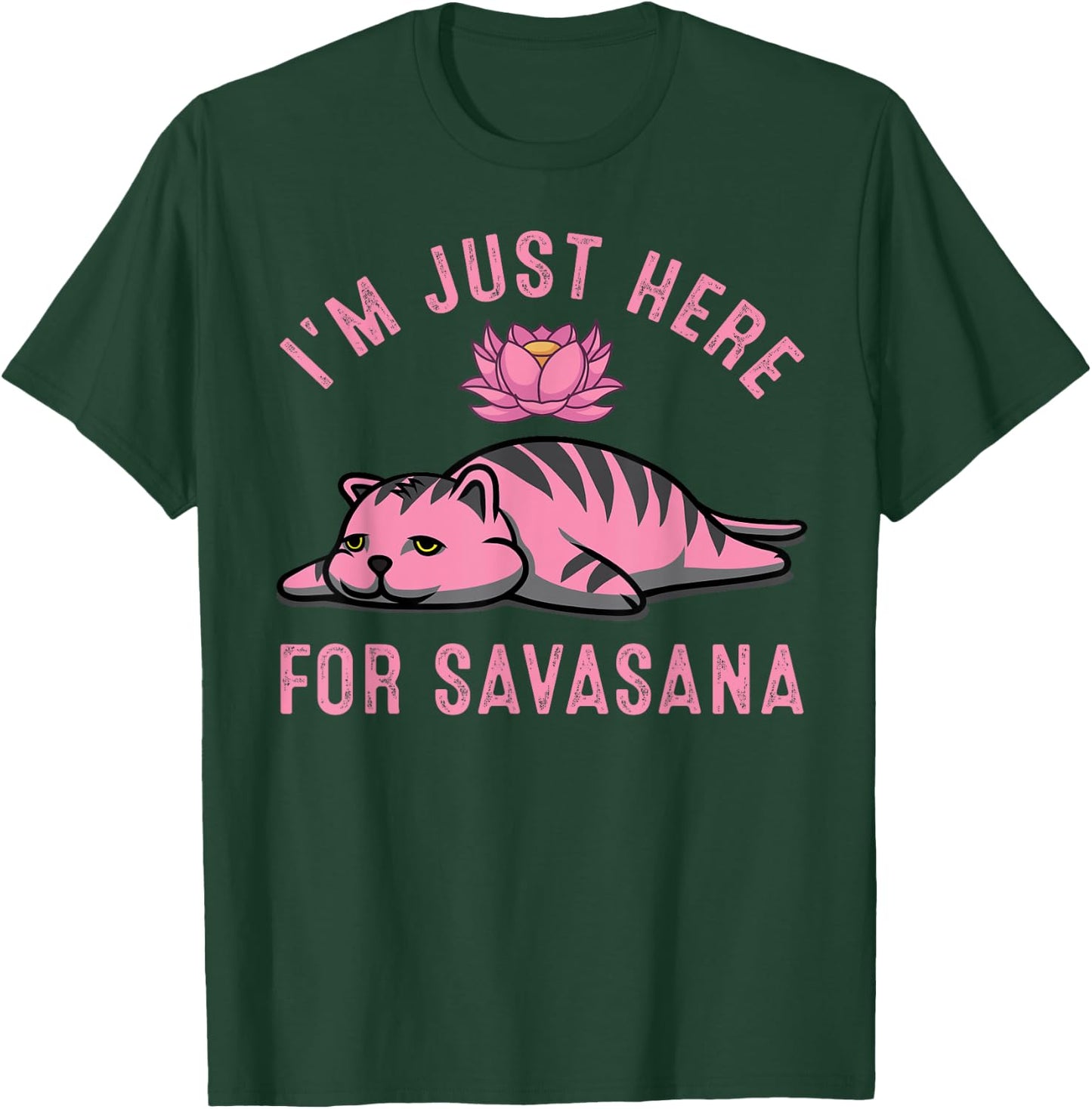 I'm Just Here For Savasana Funny Cat Savasana Yoga Pose Women T-Shirt - T-Shirt | Forest