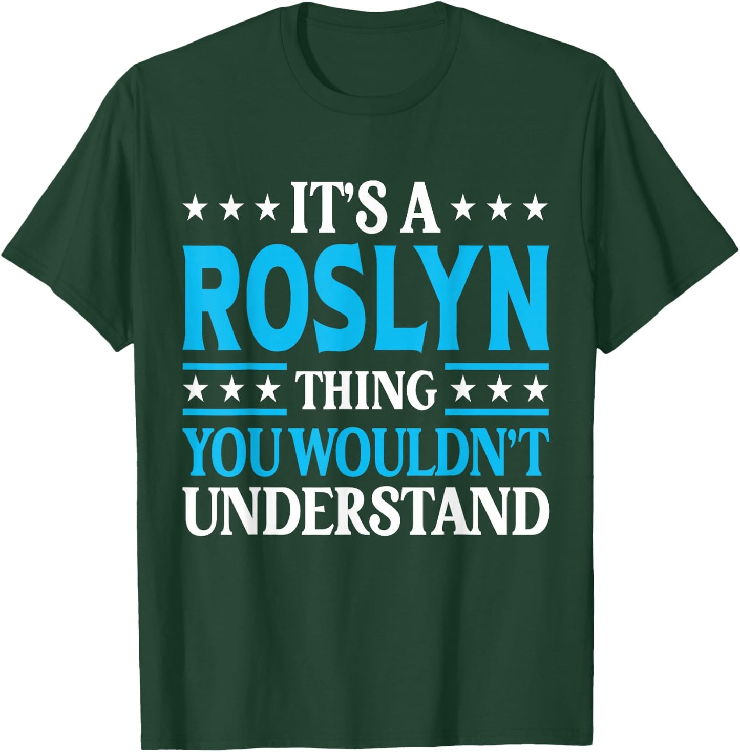 It's A Roslyn Thing Wouldn't Understand Girl Name Roslyn T-Shirt - T-Shirt | Forest