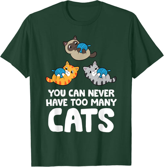 You Can Never Have Too Many Cats T-Shirt - T-Shirt | Forest