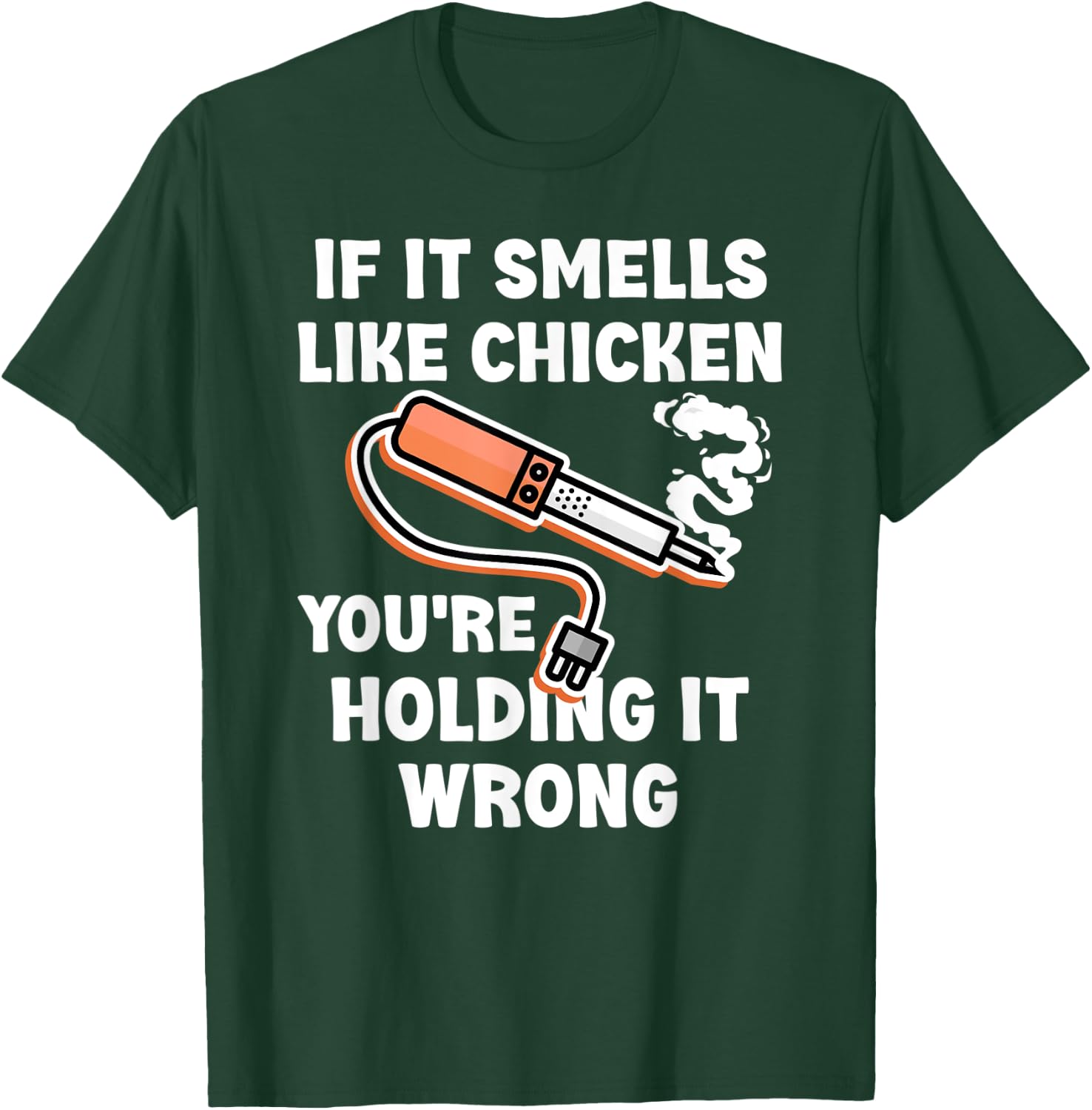 If it Smells Like Chicken You're Holding it Wrong Fun Say T-Shirt - T-Shirt | Forest