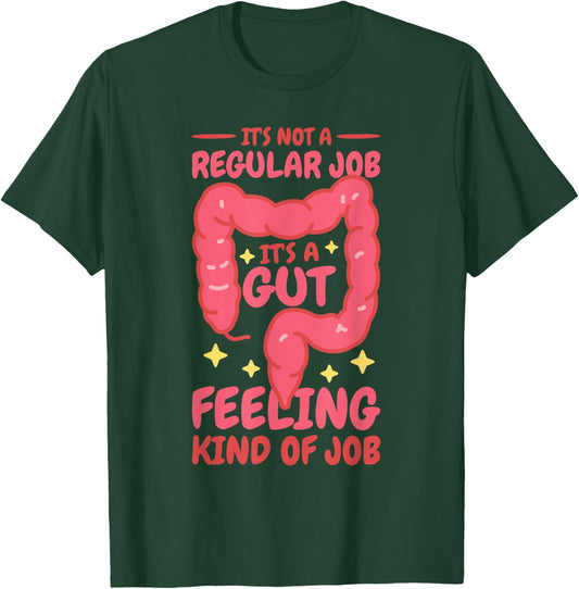It'S A Gut Feeling Kind Of Job, Gastroenterology Nurse T-Shirt - T-Shirt | Forest