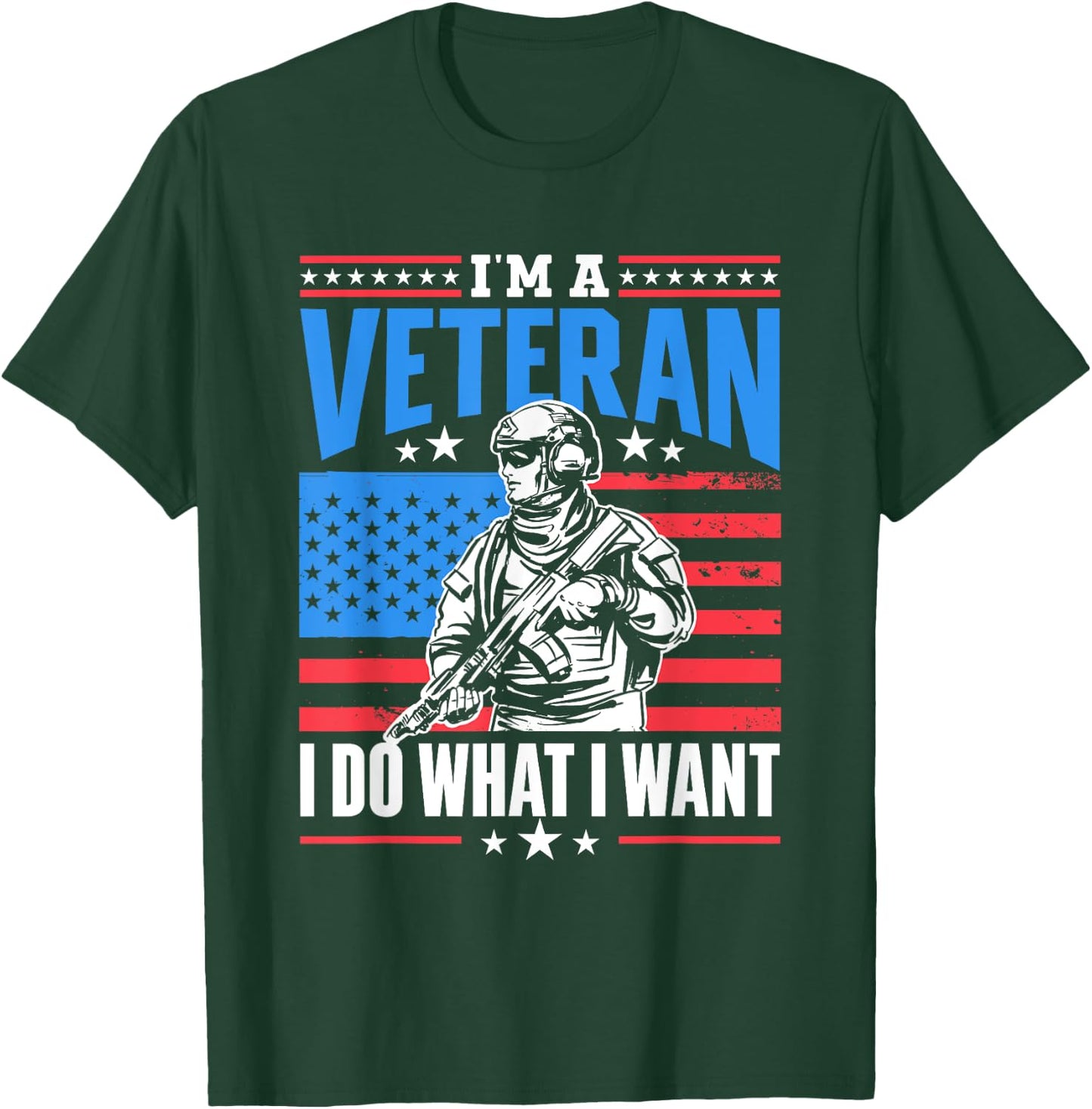 I'm A Veteran I Do What I Want Veteran's Day Veterans Proud T-Shirt - T-Shirt | Forest