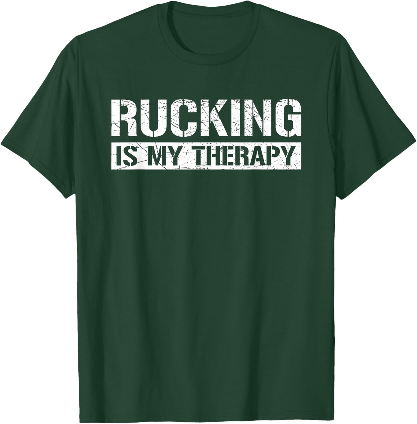 Rucking Is My Therapy Ruck Forest or Urban Hiking Workout T-Shirt - T-Shirt | Forest