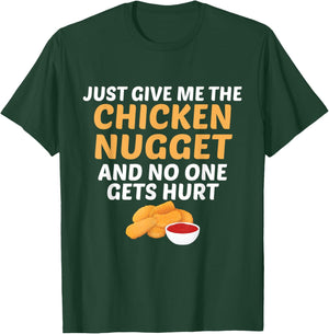 Just Give Me Chicken Nugget And No One Gets Hurt Food Lover T-Shirt - T-Shirt | Forest