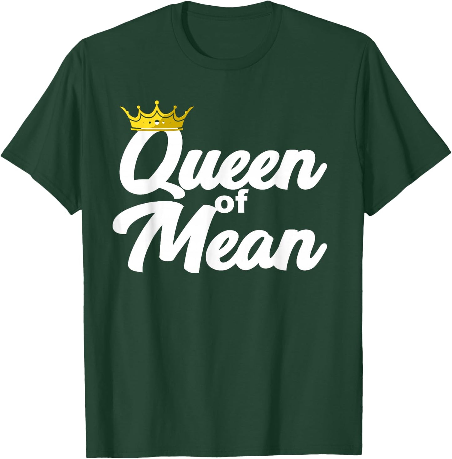 Queen of Mean T-Shirt - T-Shirt | Forest