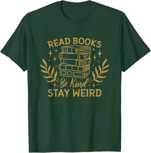 Read Books Be Kind Stay Weird, Booklover and Book Reader T-Shirt - T-Shirt | Forest