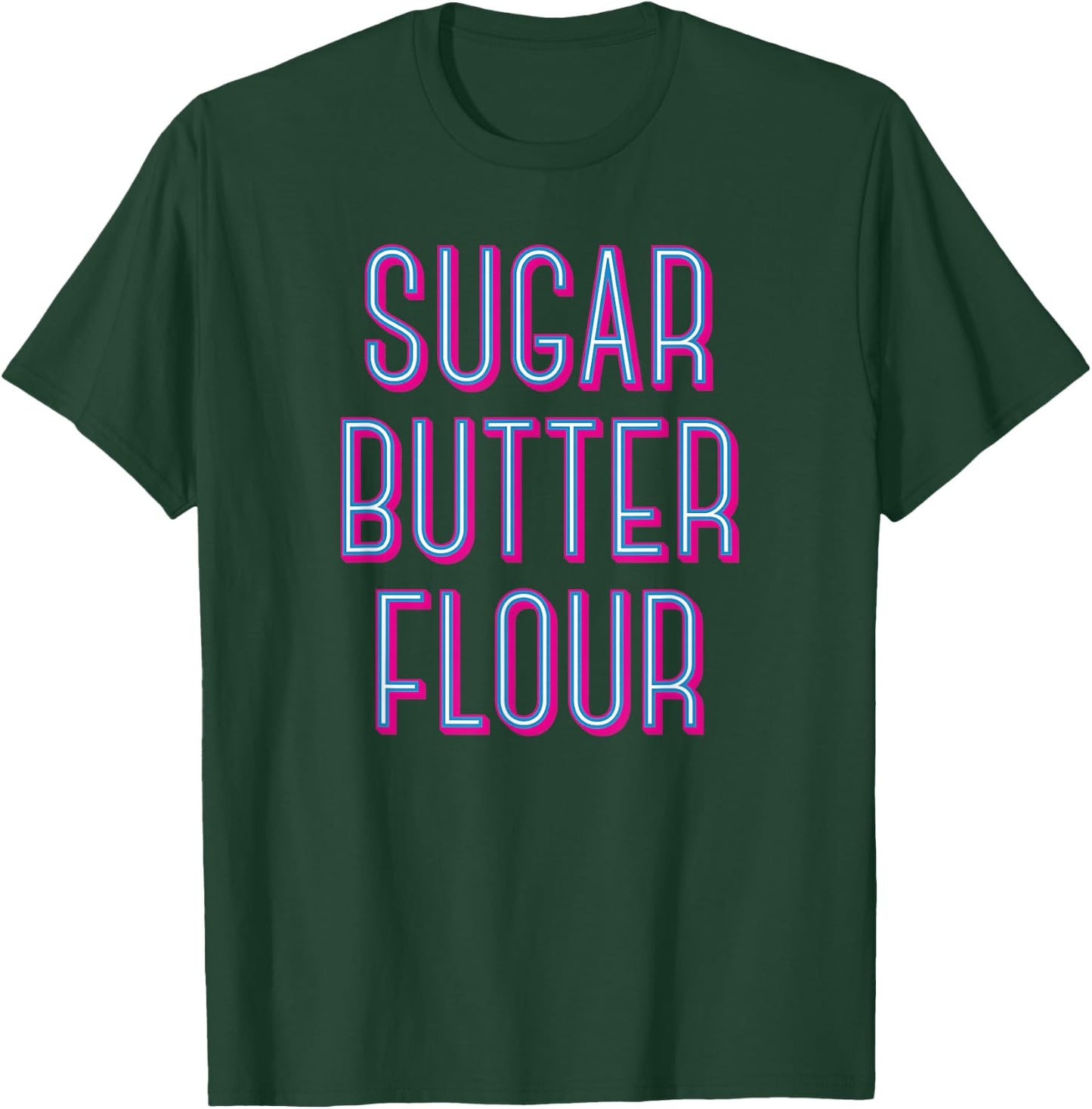 Sugar Butter Flour - Musical Theater Broadway T-Shirt - T-Shirt | Forest