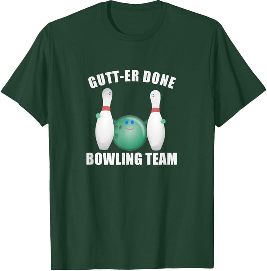 Funny Ten Pin Bowl League Team Gutt-er Done Bowling T-Shirt - T-Shirt | Forest