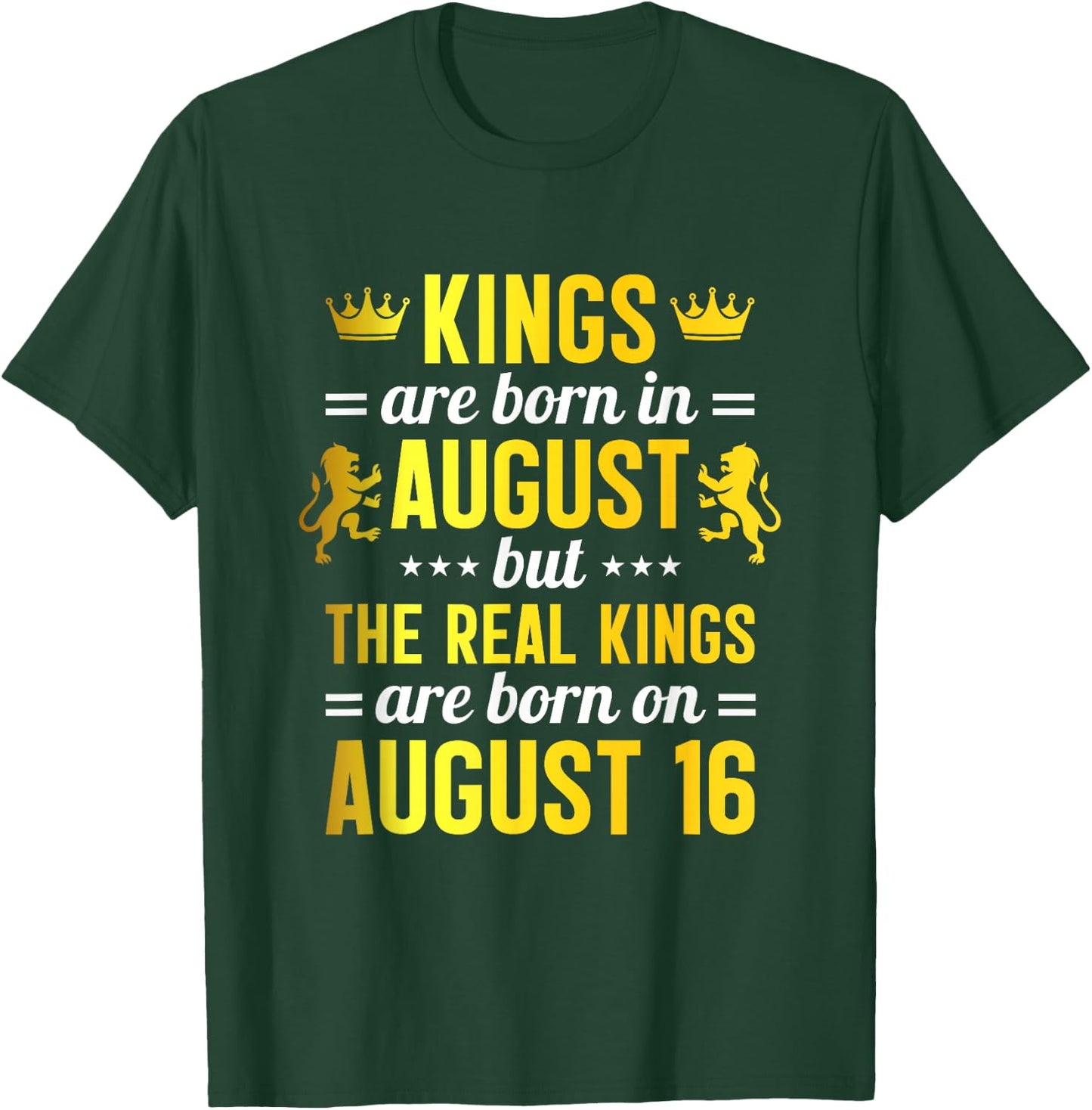Kings Are Born In August Real Kings Are Born On August 16 T-Shirt - T-Shirt | Forest