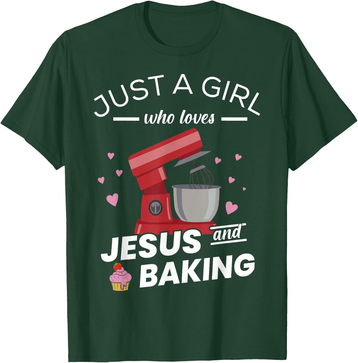 Just A Girl Who Loves Jesus And Baking - Baking Bakers T-Shirt - T-Shirt | Forest