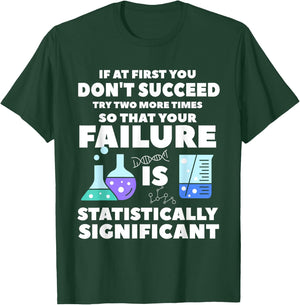 If At First You Don't Succeed Try Two More Times Science T-Shirt - T-Shirt | Forest