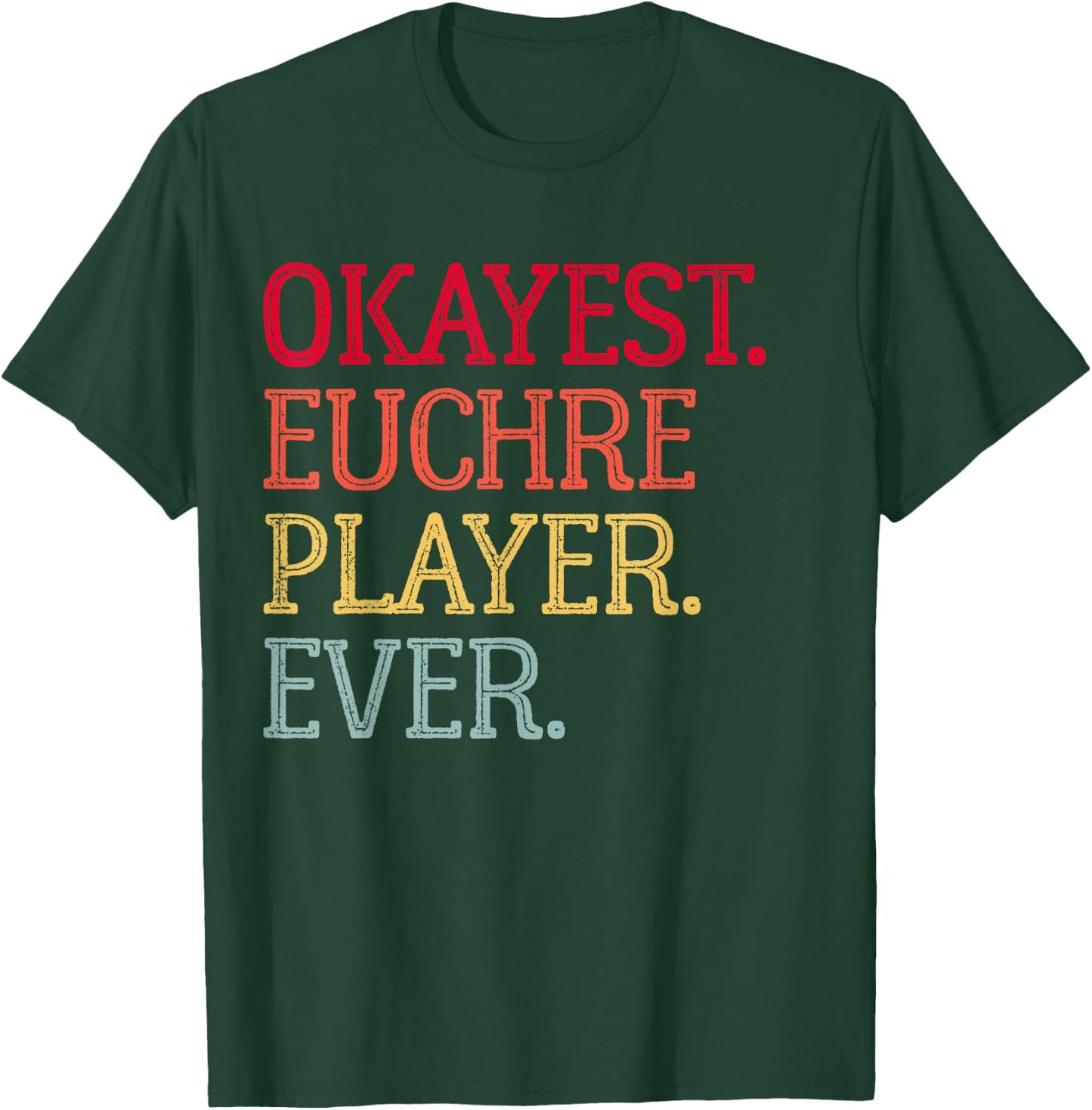 Okayest Euchre Player Ever Funny Euchre Card Game T-Shirt - T-Shirt | Forest