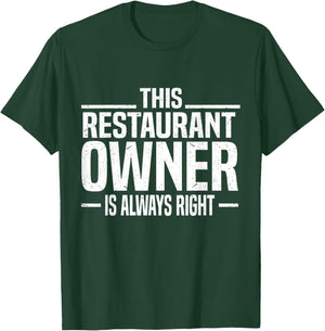 This Restaurant Owner is Always Right Funny Restaurant Owner T-Shirt - T-Shirt | Forest