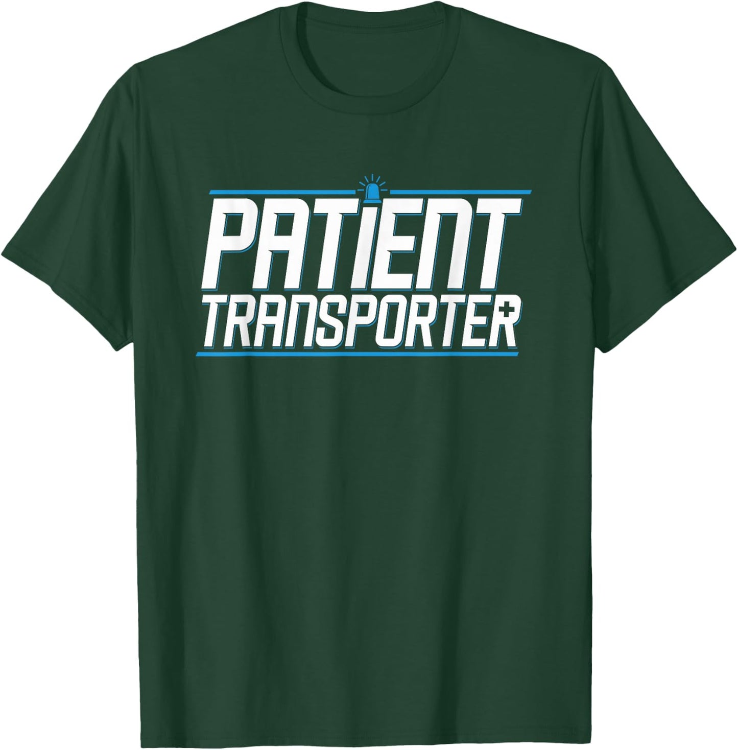 Patient Transporter Medical Transport Patients Mover T-Shirt - T-Shirt | Forest