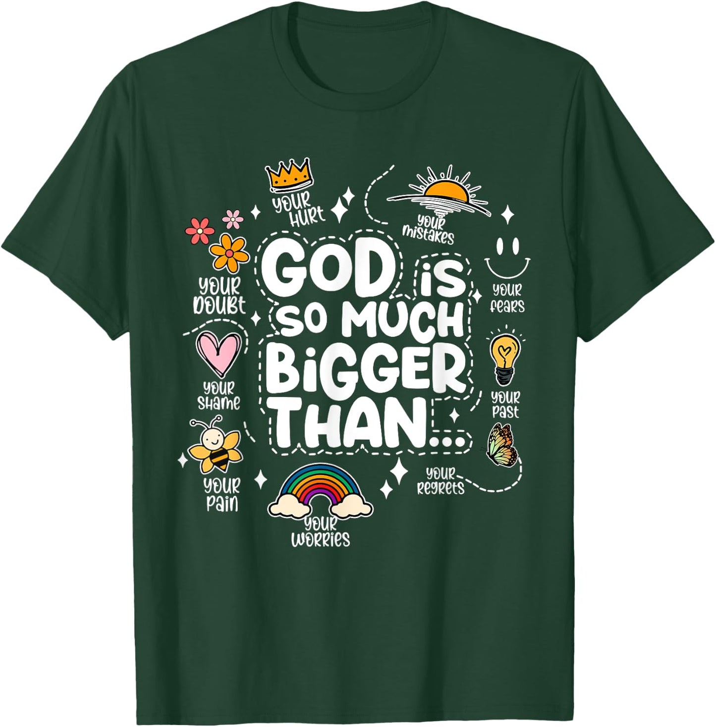 God Is So Much Bigger Than your shame dout hurt fears pain T-Shirt - T-Shirt | Forest