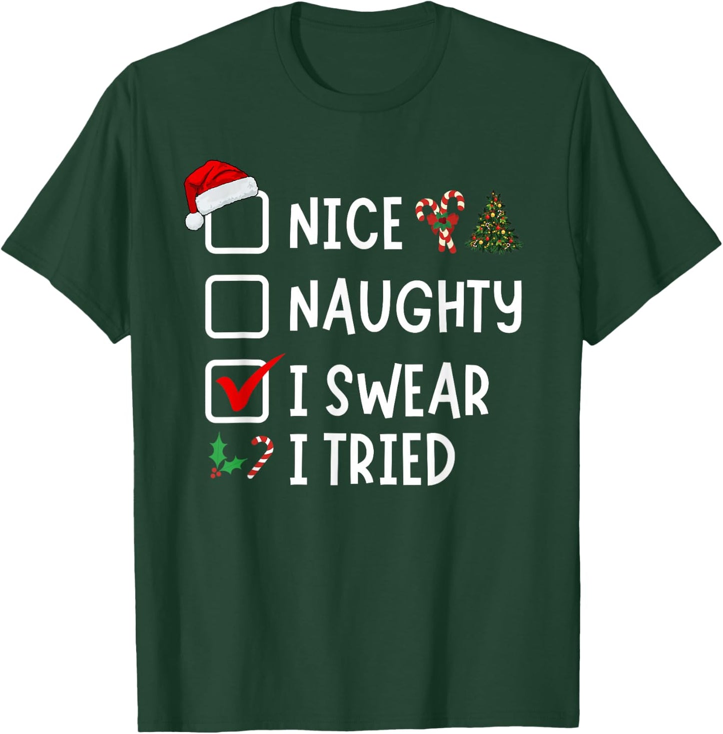 Nice Naughty I Swear I Tried Funny Christmas List Santa T-Shirt - T-Shirt | Forest