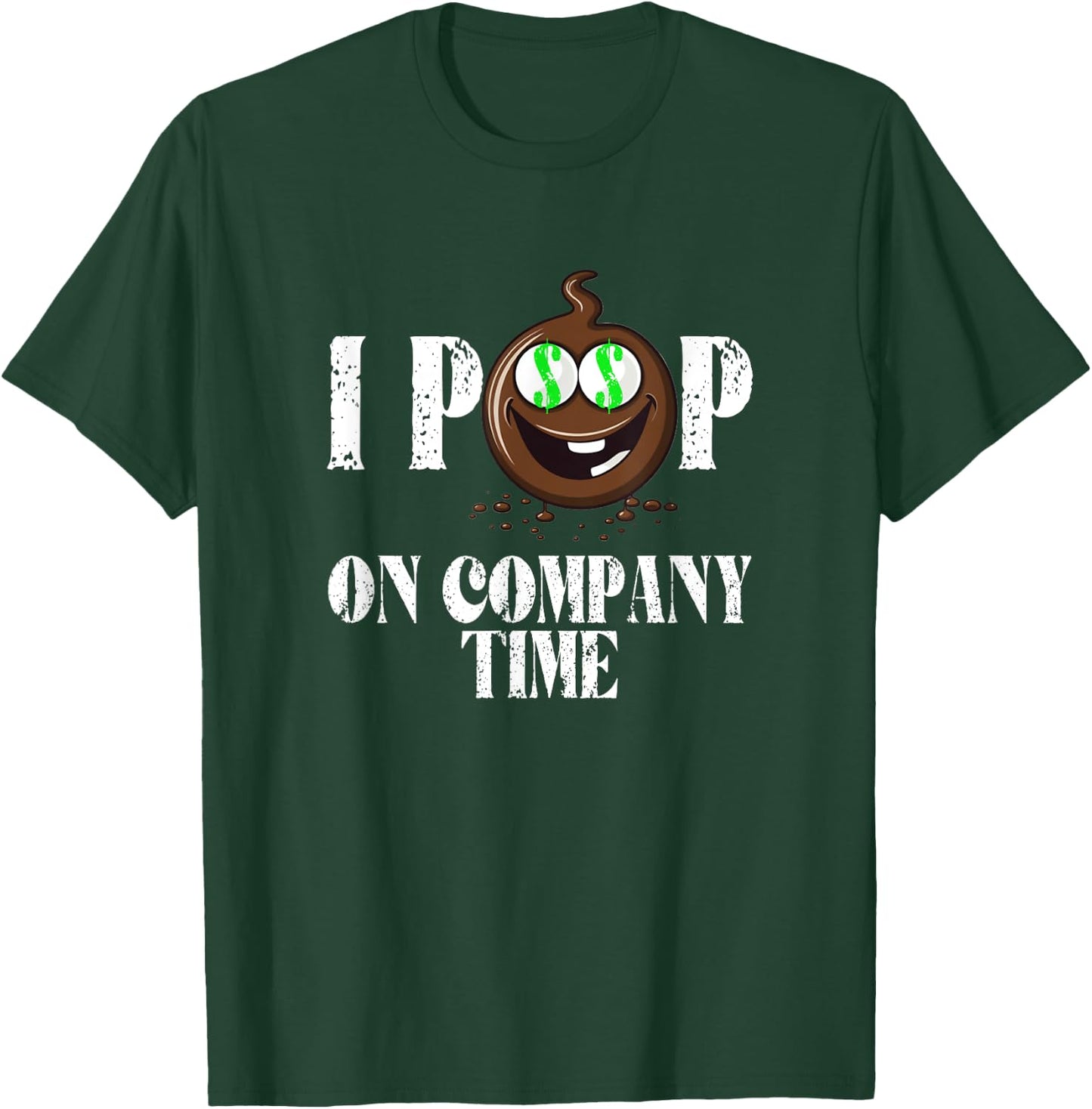 I Poop On Company Time Funny Poop Emote T-Shirt - T-Shirt | Forest