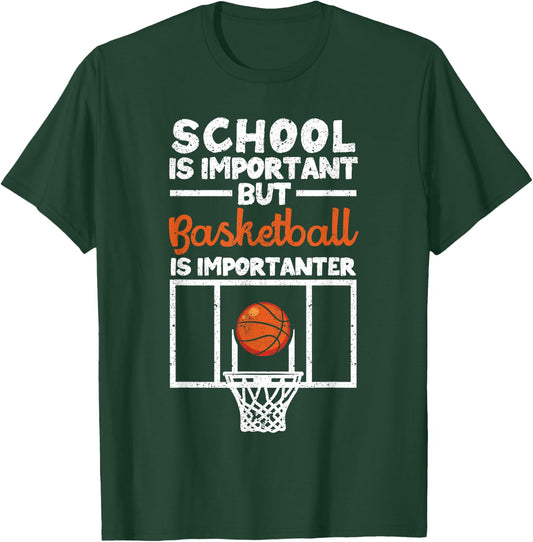 School is Important but Basketball Is Importanter T-Shirt - T-Shirt | Forest