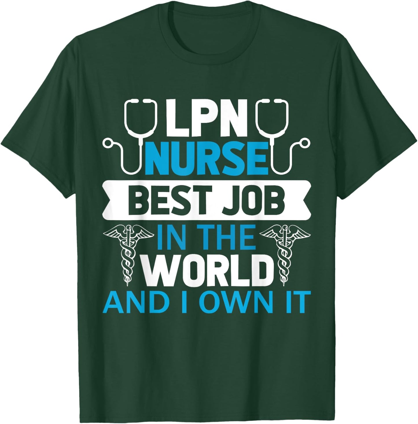 LPN Nurse Best Job In The World And I Own It T-Shirt - T-Shirt | Forest