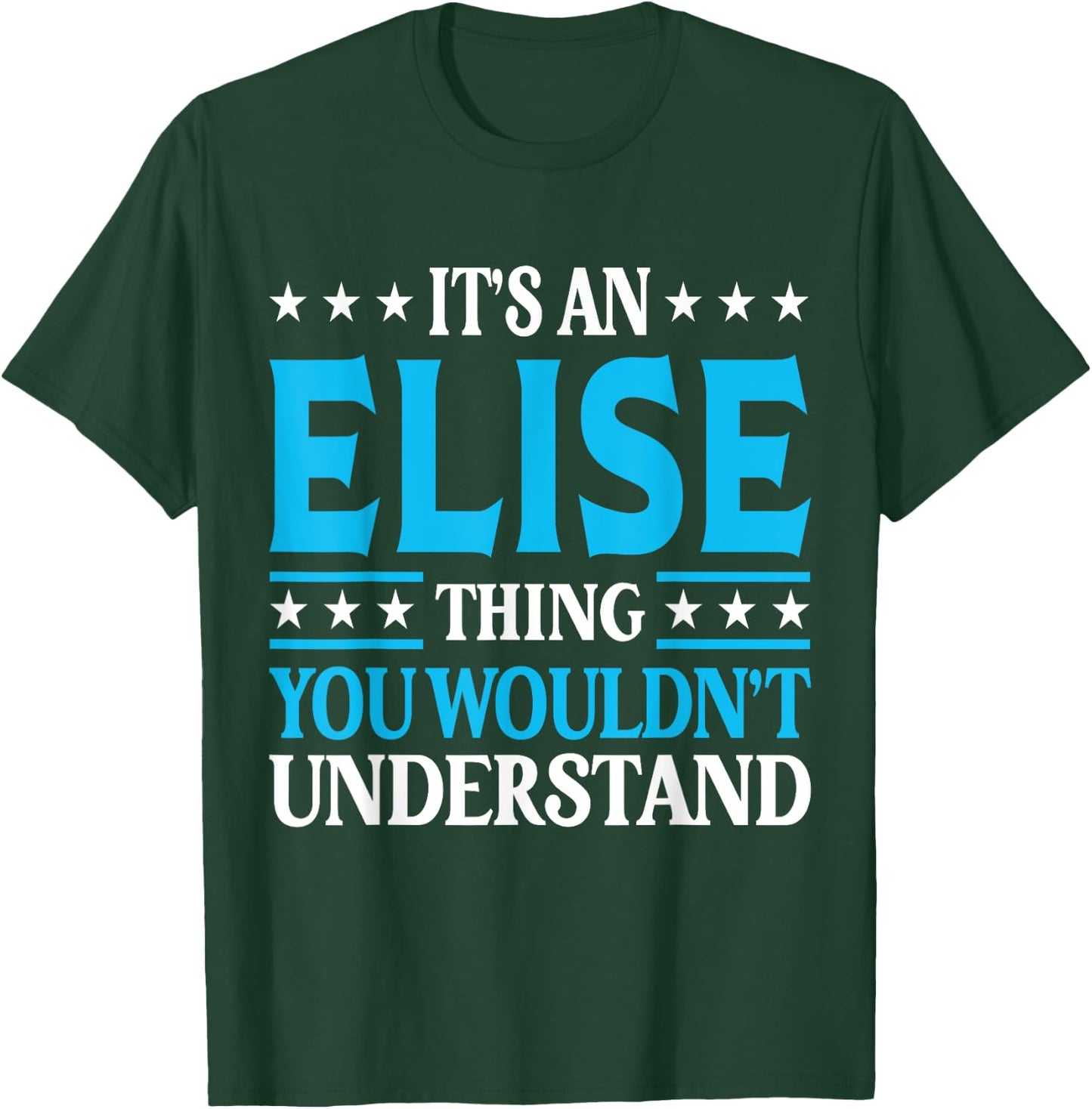It's An Elise Thing Wouldn't Understand Girl Name Elise T-Shirt - T-Shirt | Forest