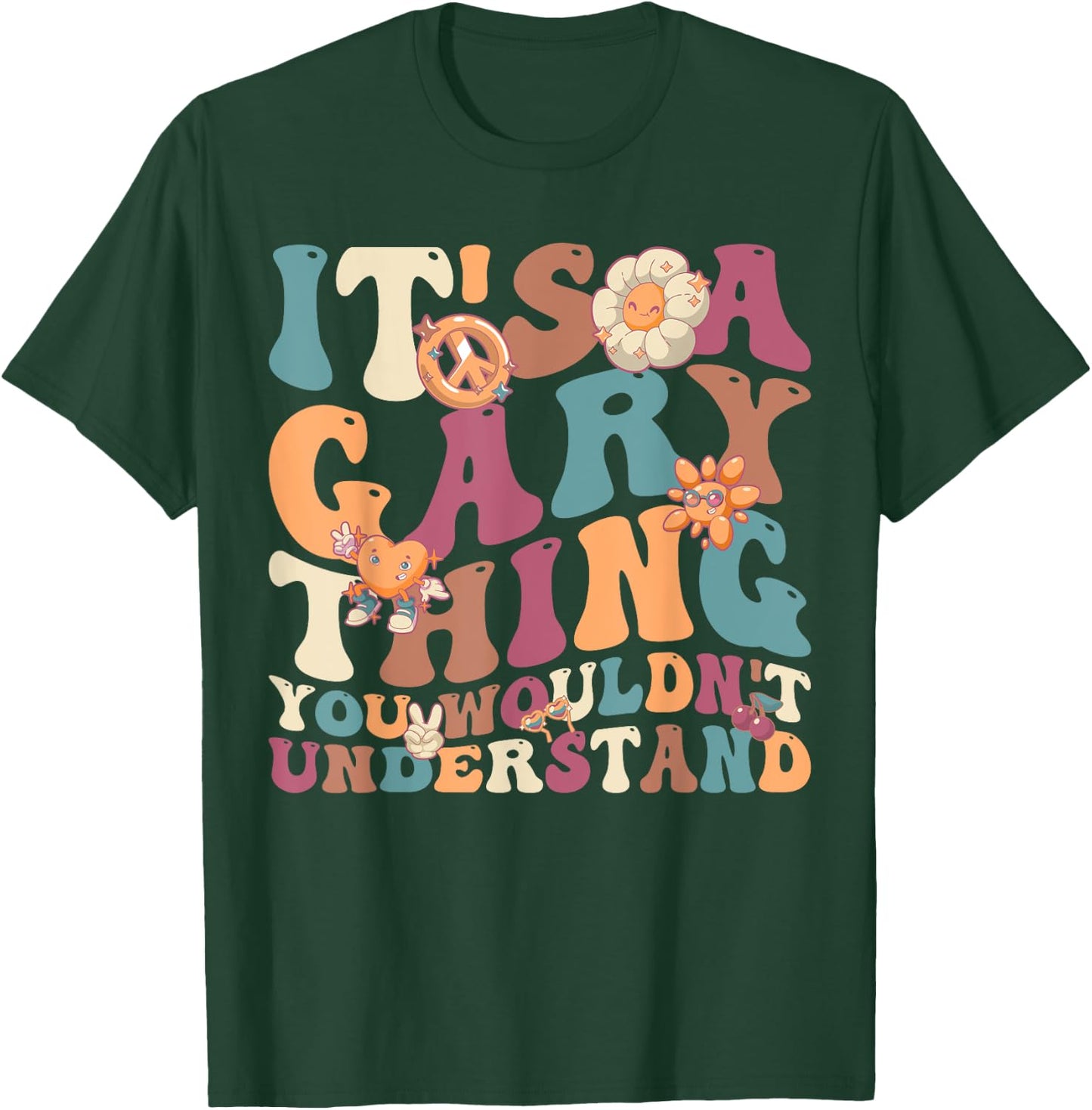 It's A Gary Thing You Wouldn't Understand, For Gary T-Shirt - T-Shirt | Forest