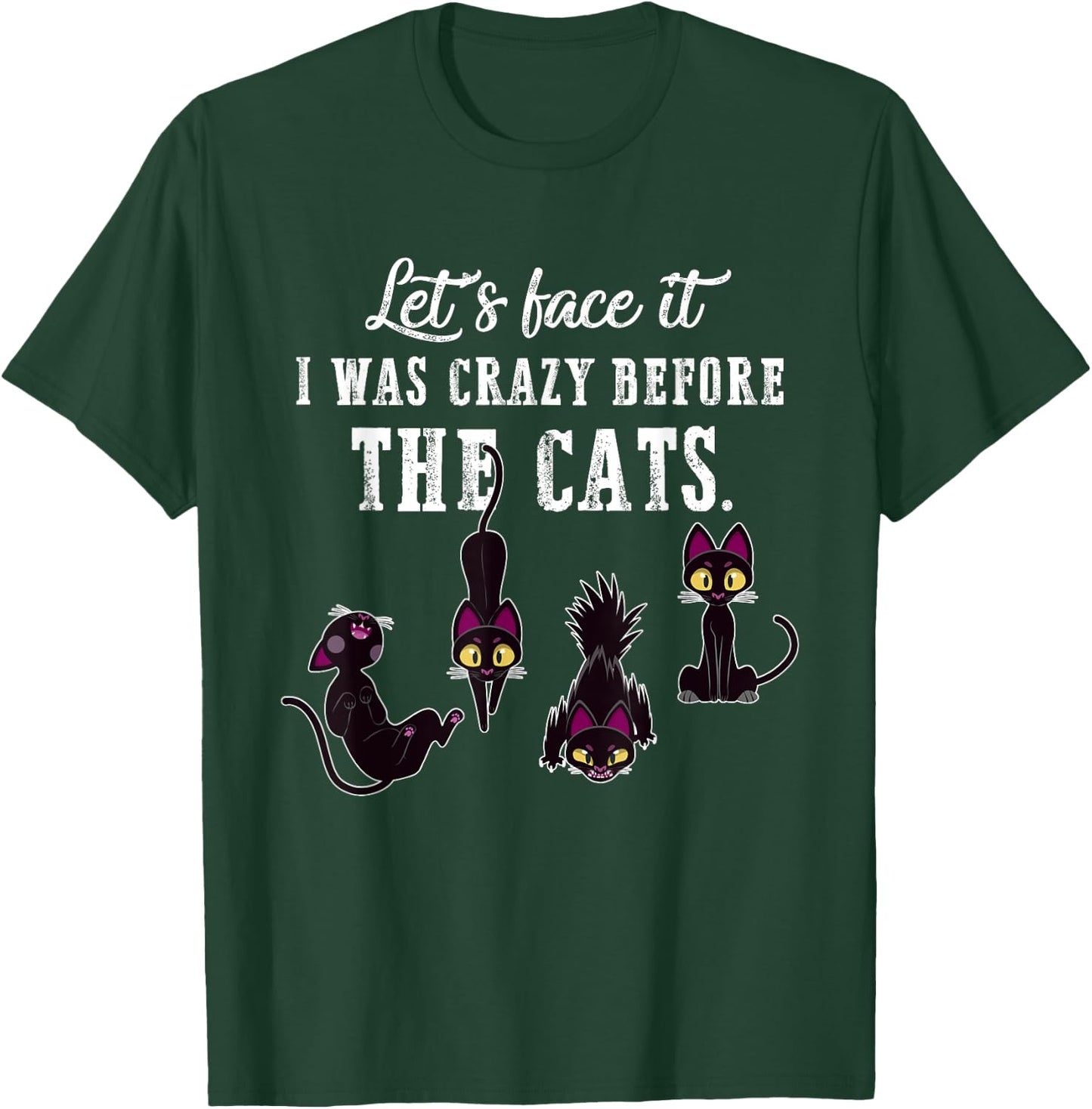 Let's Face It I Was Crazy Before The Cats Funny Cat Lovers Men Women T-Shirt - T-Shirt | Forest