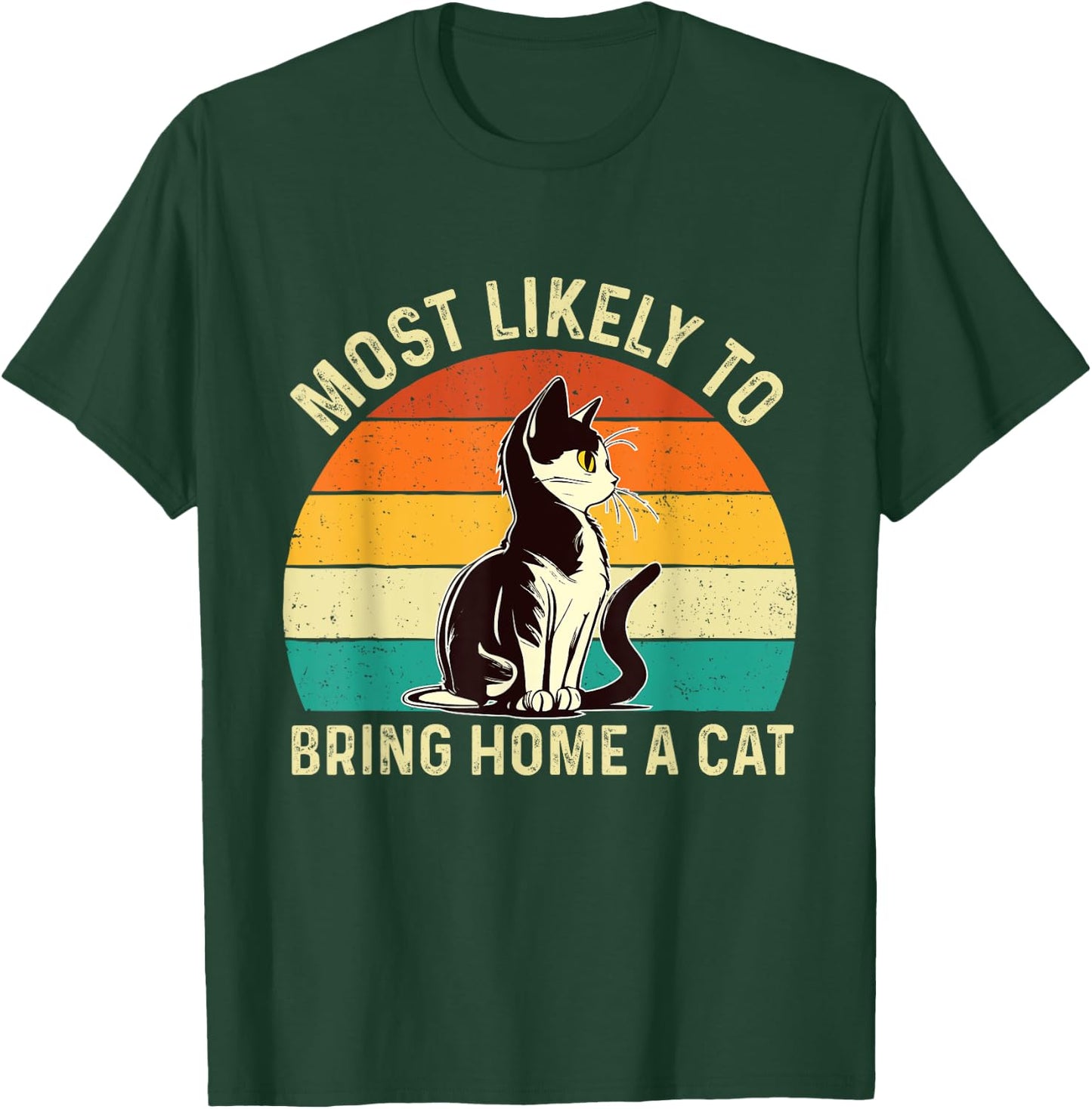 Most Likely To Bring Home A Cat - Animal Feline Pet Lover T-Shirt - T-Shirt | Forest