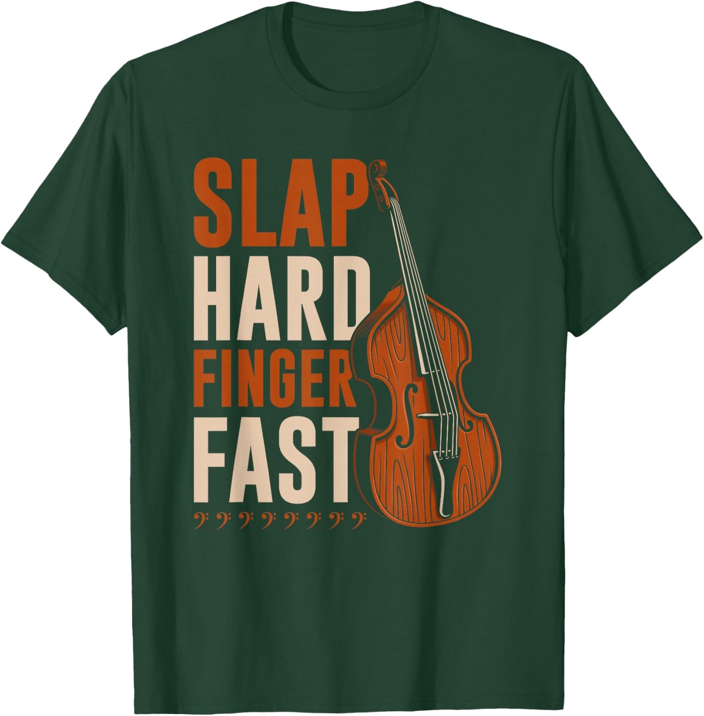 Upright Bass Slap Hard Finger Fast, Funny Double Bass Fiddle T-Shirt - T-Shirt | Forest