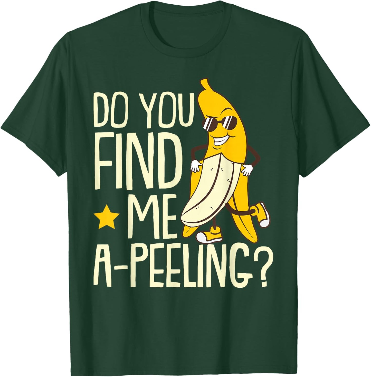 Do You Find Me A-Peeling Banana Sunglass Fruit Banana T-Shirt - T-Shirt | Forest