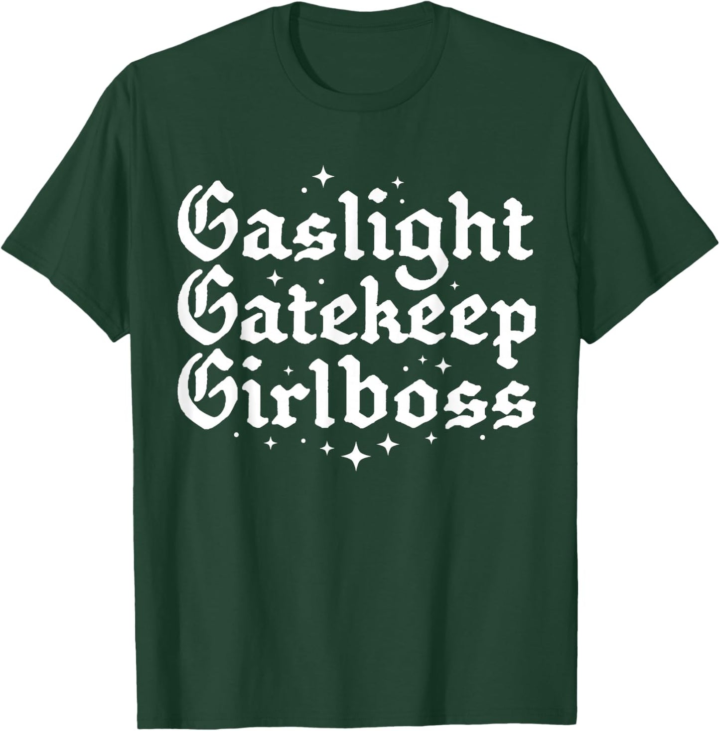 Gaslight Gatekeep Girlboss Funny Bossbabe Feminist Meme Goth T-Shirt - T-Shirt | Forest