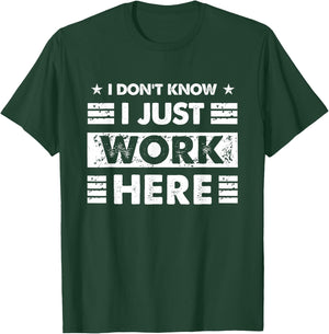 Funny I Dont Know I Just Work Here T-Shirt - T-Shirt | Forest