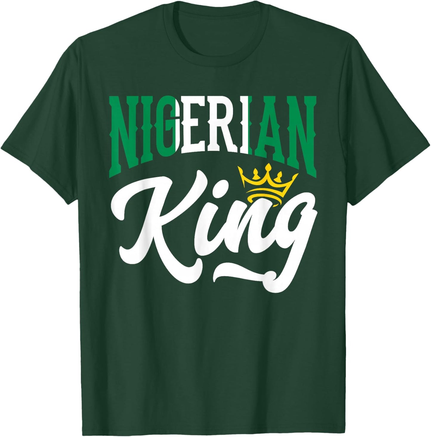 Nigerian King Nigeria Nigerian Nigeria Flag T-Shirt - T-Shirt | Forest