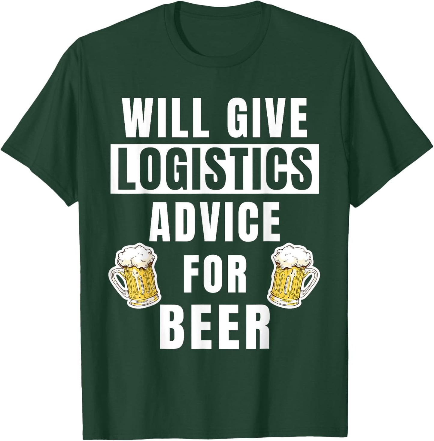 Logistics Advice For Beer Funny Logistics Specialist T-Shirt - T-Shirt | Forest