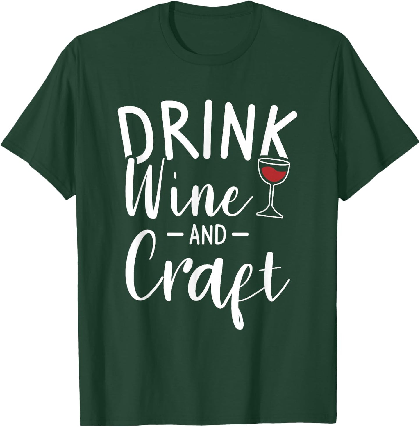 Drink Wine And Craft Crafting Crafts DIY Crafter T-Shirt - T-Shirt | Forest