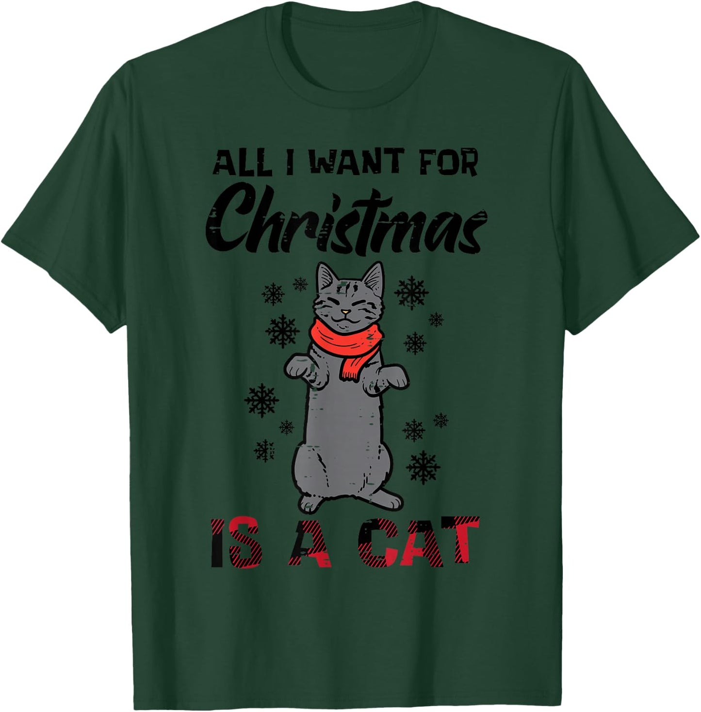 All I Want For Christmas Is Cat Xmas Women Girls Kids Men T-Shirt - T-Shirt | Forest