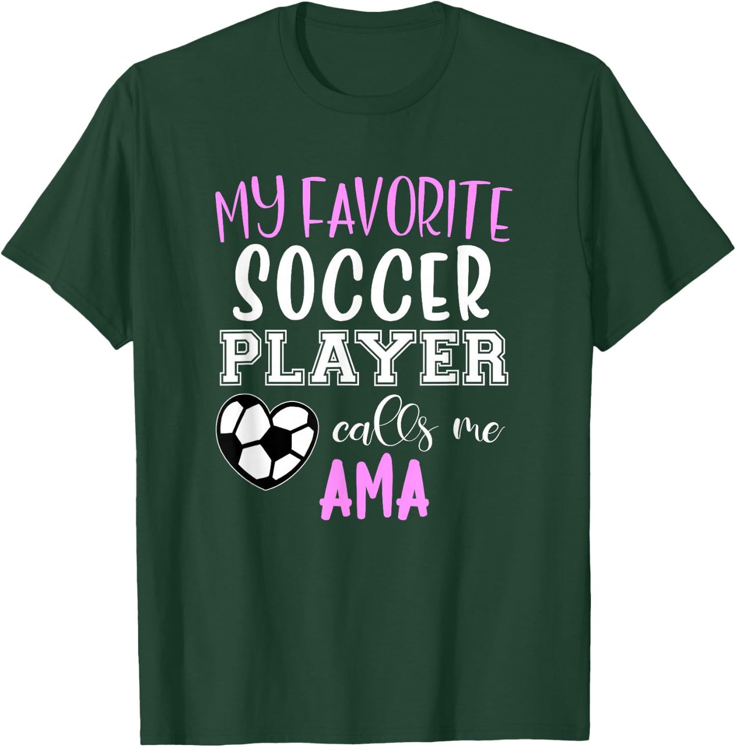 My Favorite Soccer Player Call Me Ama T-Shirt - T-Shirt | Forest