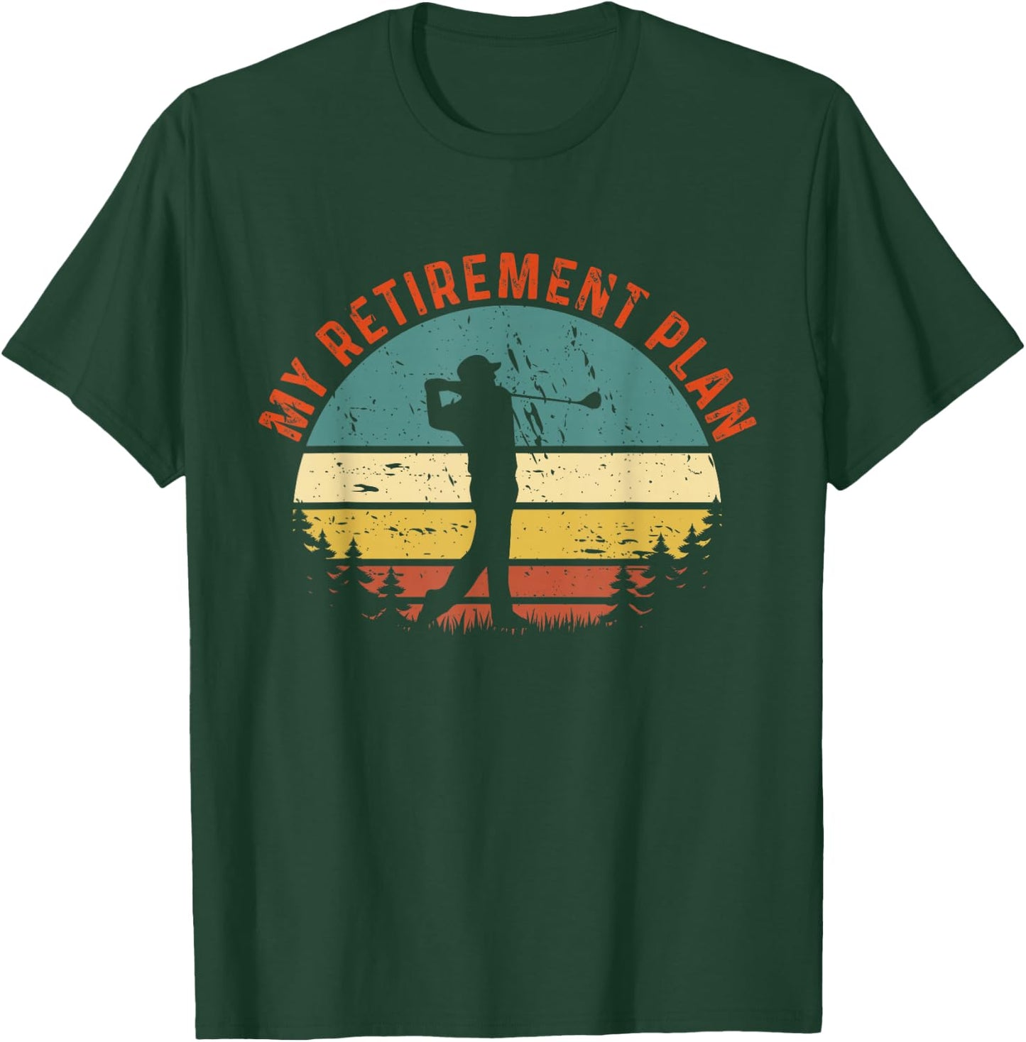 My Retirement Plan Funny Golf Slogan Vintage Golf Lovers T-Shirt - T-Shirt | Forest