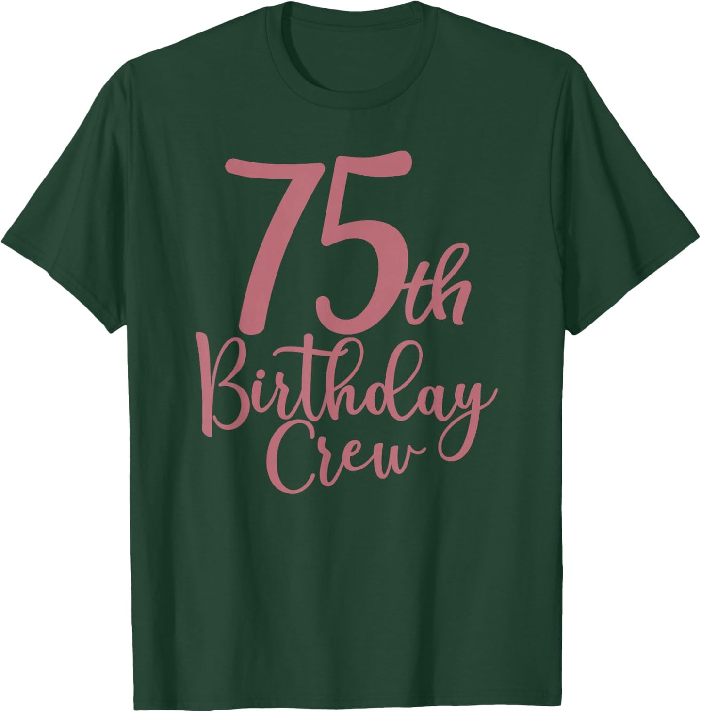 75th Birthday Crew 75 Years Old Women Matching Group Party T-Shirt - T-Shirt | Forest