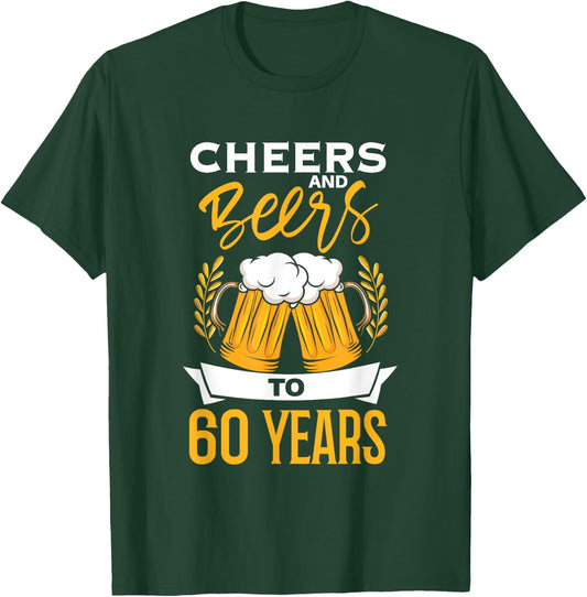 Cheers And Beers To 60 Years | Birthday Beer | Beer Lover T-Shirt - T-Shirt | Forest