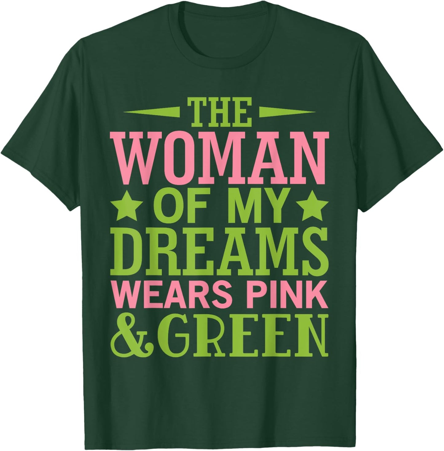 Alpha Woman of My Dreams Wears Pink & Green Honey DO 08 T-Shirt - T-Shirt | Forest