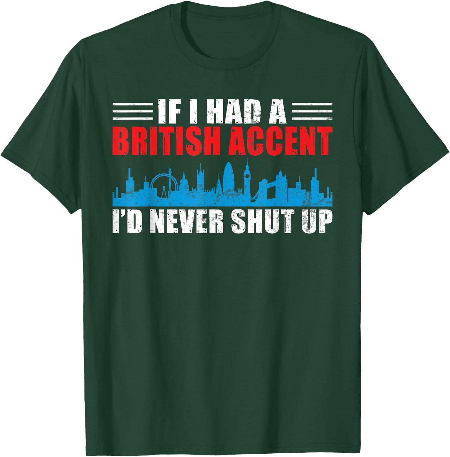 England If i had a British Accent id never shut up British T-Shirt - T-Shirt | Forest
